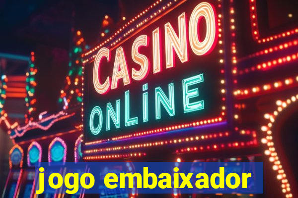 jogo embaixador